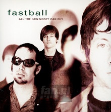 All The Pain Money Can Bu - Fastball