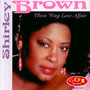 Three Way Love Affair - Shirley Brown