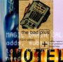 Bad Plus Trio   [Motel] - The Bad Plus 