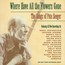 Where Have All The Flower - Tribute to Pete Seeger Where Have All The Flower - Tribute to Pete Seeger