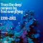 From The Deep - Fred Everything