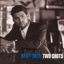Two Shots - Matt Dusk
