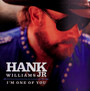 I'm One Of You - Hank Williams  -JR.-