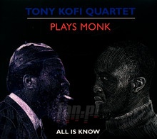 Plays Monk All Is Know - Tony Kofi Quartet