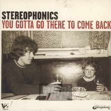 You Gotta Go There To Come Back - Stereophonics