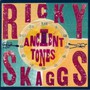 Ancient Tones - Ricky Skaggs