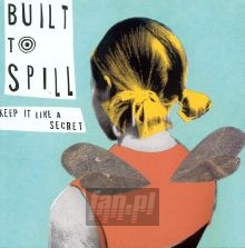 Keep It Like A Secret - Built To Spill