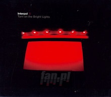 Turn On The Bright Lights - Interpol - bigger Turn On The Bright Lights - Interpol
