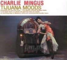 Tijuana Moods - Charles Mingus