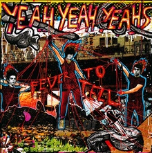 Fever To Tell - Yeah Yeah Yeahs