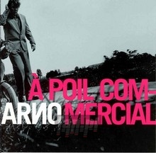 A Poil Commercial - Arno