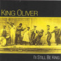 I'll Still Be King - King Oliver