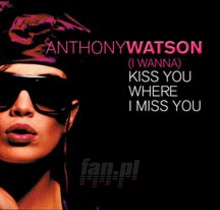 Kiss You Where I Miss You - Anthony Watson