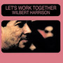 Let's Work Together - Wilbert Harrison