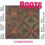 Stablemates - The Roots