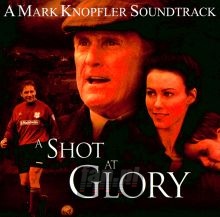 A Shot At Glory  OST - Mark Knopfler