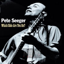 Which Side Are You On ? - Pete Seeger Which Side Are You On ? - Pete Seeger