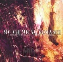 I Brought You My Bullets, You Brought Me Your Love - My Chemical Romance I Brought You My Bullets, You Brought Me Your Love - My Chemical Romance