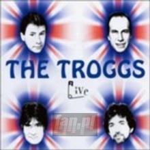 Live - The Troggs Live - The Troggs