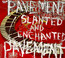 Slanted & Enchanted - Pavement