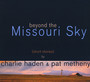 Beyond The Missouri Sky - Charlie Haden / Pat Metheny