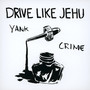 Yank Crime - Drive Like Jehu