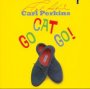 Go Cat Go ! - Carl Perkins