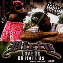 Love Us Or Hate Us - Dirty