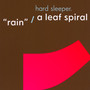 Rain / A Leaf Spiral - Hard Sleeper