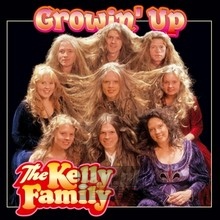 Growin' Up - Kelly Family Growin' Up - Kelly Family