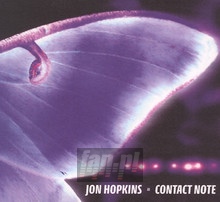 Contact Note - Jon Hopkins - bigger Contact Note - Jon Hopkins