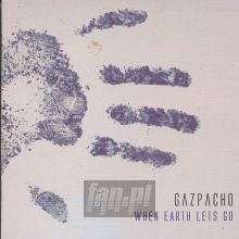 When Earth Lets Go - Gazpacho