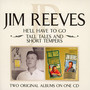 He'll Have To Go/Tall Tales & Short Tempres [2on1] - Jim Reeves