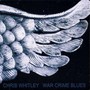 War Crime Blues - Chris Whitley