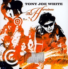 The Heroines - Tony Joe White 