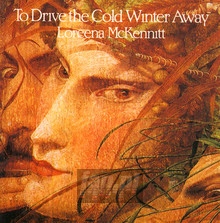 To Drive The Cold Winter Away - Loreena McKennitt