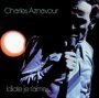 Idiote Je T'aime - Charles Aznavour