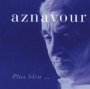 Plus Bleu - Charles Aznavour