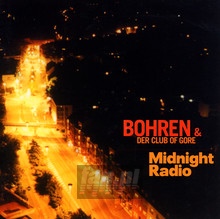 Midnight Radio - Bohren & Der Club Of Gore