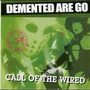 Call Of The Wired - Demented Are Go