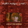 Live At The Hurrah 1980 - Young Marble Giants