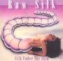 Silk Under The Skin - Raw Silk
