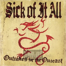 Outtakes For The Outcast - Sick Of It All