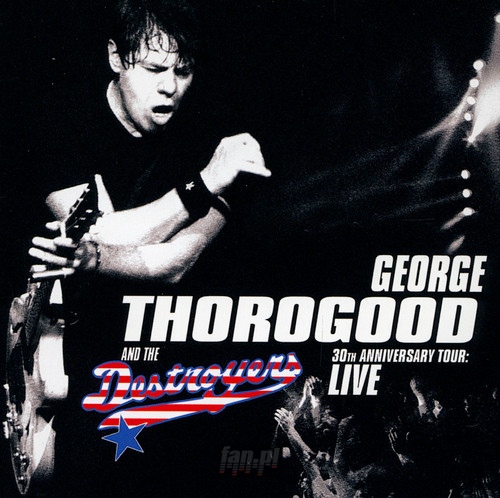 30TH Anniversary Tour Liv - George Thorogood