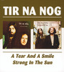 A Tear & A Smile/Strong In The Sun - Tir Na Nog