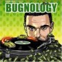 Bugnology - Steve Bug