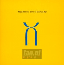 Three Of A Perfect Pair - King Crimson - powiększ Three Of A Perfect Pair - King Crimson
