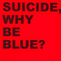 Why We Blue - Suicide
