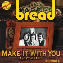 Make It With You - Bread