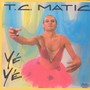 Ye Ye - T.C. Matic